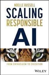 Book cover of Scaling Responsible AI by Noelle Russell