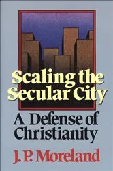 Book cover of Scaling the Secular City by J. P. Moreland