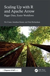 Book cover of Scaling Up with R and Apache Arrow by Nic Crane