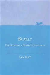 Book cover of Scally - The Story of a Perfect Gentleman by Ian Hay