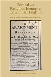 Book cover of Scandal and Religious Identity in Early Stuart England by Peter Lake