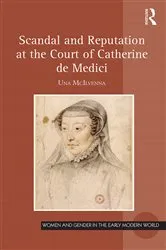 Book cover of Scandal and Reputation at the Court of Catherine de Medici by Una McIlvenna