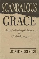 Book cover of Scandalous Grace by Jonie Scruggs