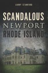 Book cover of Scandalous Newport, Rhode Island by Larry Stanford