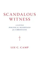 Book cover of Scandalous Witness by Lee C. Camp