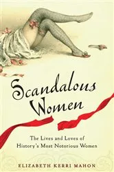 Book cover of Scandalous Women by Elizabeth Kerri Mahon