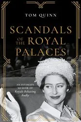 Book cover of Scandals of the Royal Palaces by Tom Quinn