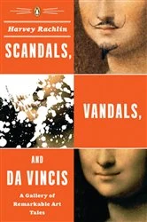 Book cover of Scandals, Vandals, and da Vincis by Harvey Rachlin