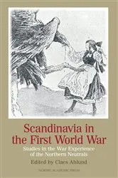 Book cover of Scandinavia in the First World War by Claes Ahlund