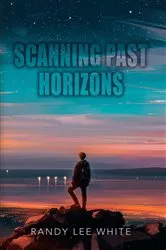 Book cover of Scanning Past Horizons by Randy Lee White