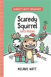 Book cover of Scaredy Squirrel Gets Festive by Melanie Watt