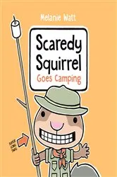 Book cover of Scaredy Squirrel Goes Camping by Melanie Watt