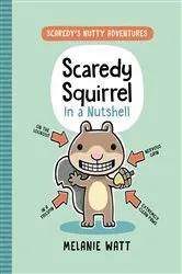 Book cover of Scaredy Squirrel in a Nutshell by Melanie Watt