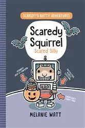 Book cover of Scaredy Squirrel Scared Silly by Melanie Watt