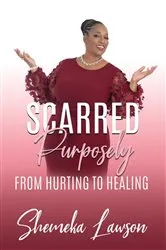 Book cover of Scarred Purposely...From Hurting to Healing by Unknown