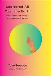 Book cover of Scattered All Over the Earth by Yoko Tawada