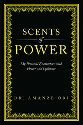 Book cover of Scents of Power by Amanze Obi