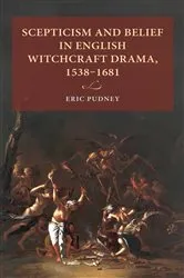 Book cover of Scepticism and belief in English witchcraft drama, 1538–1681 by Eric Pudney
