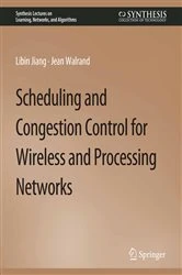 Book cover of Scheduling and Congestion Control for Wireless and Processing Networks by Libin Jiang