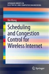 Book cover of Scheduling and Congestion Control for Wireless Internet by Xin Wang
