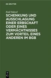 Book cover of Schenkung und Ausschlagung einer Erbschaft oder eines Vermächtnisses zum Vorteil eines Anderen im BGB by Unknown