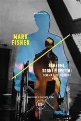 Book cover of Schermi, sogni e spettri by Mark Fisher