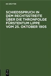 Book cover of Schiedsspruch in dem Rechtsstreite über die Thronfolge Fürstentum Lippe vom 25. Oktober 1905 by Unknown