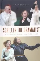 Book cover of Schiller the Dramatist by John Guthrie
