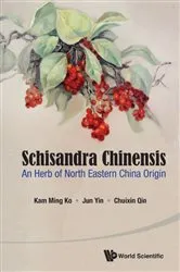 Book cover of Schisandra Chinensis: An Herb Of North Eastern China Origin by Kam Ming Ko