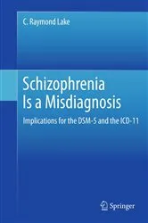 Book cover of Schizophrenia Is a Misdiagnosis by C. Raymond Lake