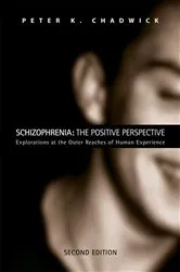 Book cover of Schizophrenia: The Positive Perspective (2nd ed.) by Peter Chadwick