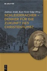 Book cover of Schleiermacher - Denker für die Zukunft des Christentums? by Andreas Arndt
