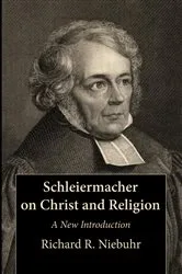 Book cover of Schleiermacher on Christ and Religion by Richard R. Niebuhr
