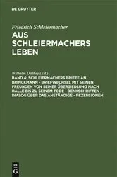 Book cover of Schleiermachers Briefe an Brinckmann - Briefwechsel mit seinen Freunden von seiner Übersiedlung nach Halle bis zu seinem Tode - Denkschriften - Dialog über das Anständige - Rezensionen by Wilhelm Dilthey