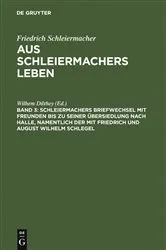 Book cover of Schleiermachers Briefwechsel mit Freunden bis zu seiner Übersiedlung nach Halle, namentlich der mit Friedrich und August Wilhelm Schlegel by Wilhem Dilthey