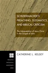 Book cover of Schleiermacher's Preaching, Dogmatics, and Biblical Criticism by Catherine L. Kelsey
