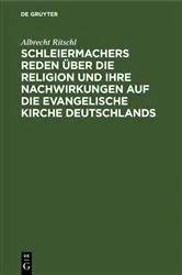Book cover of Schleiermachers Reden über die Religion und ihre Nachwirkungen auf die evangelische Kirche Deutschlands by Albrecht Ritschl