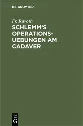 Book cover of Schlemm's Operations-Uebungen am Cadaver (3rd ed.) by Fr. Ravoth