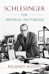 Book cover of Schlesinger: The Imperial Historian by Unknown