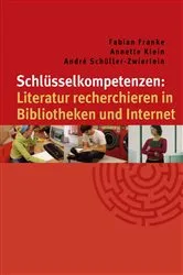 Book cover of Schlüsselkompetenzen: Literatur recherchieren in Bibliotheken und Internet by Unknown