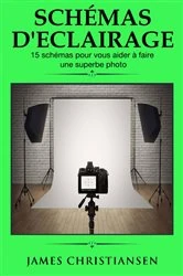 Book cover of Schémas d'éclairage 15 schémas pour vous aider à faire une superbe photo by James Christiansen