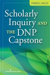 Book cover of Scholarly Inquiry and the DNP Capstone by Cheryl Holly