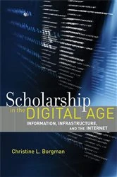 Book cover of Scholarship in the Digital Age by Christine L. Borgman