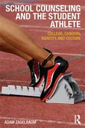 Book cover of School Counseling and the Student Athlete by Adam Zagelbaum