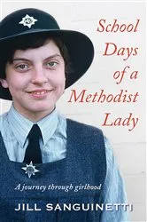 Book cover of School Days of a Methodist Lady by Jill Sanguinetti