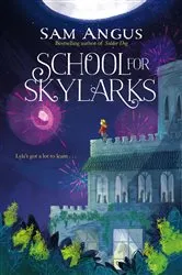 Book cover of School for Skylarks by Sam Angus