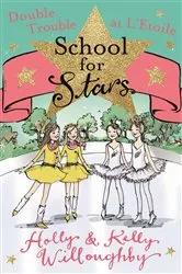 Book cover of School for Stars: Double Trouble at L'Etoile by Holly Willoughby