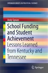 Book cover of School Funding and Student Achievement by Andy Spears