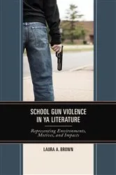 Book cover of School Gun Violence in YA Literature by Laura A. Brown