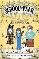 Book cover of School of Fear: Class Is Not Dismissed! by Gitty Daneshvari